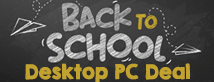 Back to School - Desktop PC Deal.