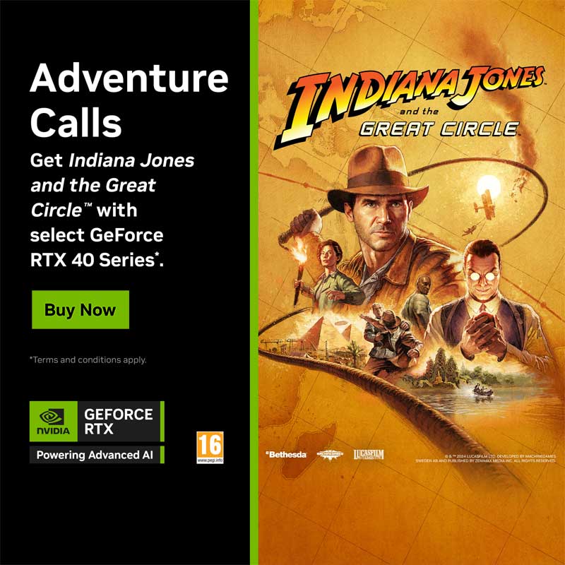 Adventure Calls - Get Indiana Jones and the Great Circle with select GeForce RTX 40 Series PCs and Laptops.