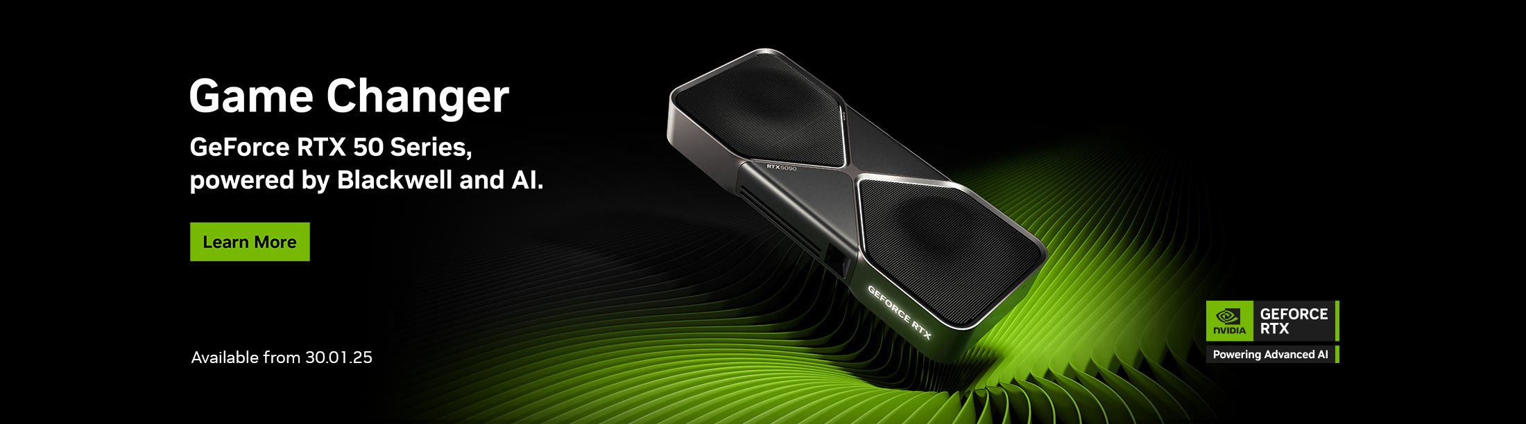 Game Changer. GeForce RTX 50 Series, powered by Blackwell and AI.